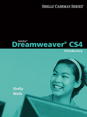 Adobe Dreamweaver CS4: Introductory Concepts and Techniques - Shelly, Gary B, and Wells, Dolores J