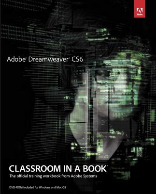 Adobe Dreamweaver CS6 Classroom in a Book: The Official Training Workbook from Adobe Systems - Adobe Creative Team