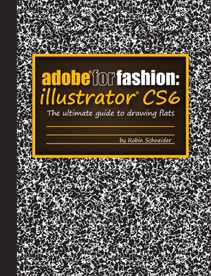 Adobe for Fashion: Illustrator CS6 - Schneider, Robin