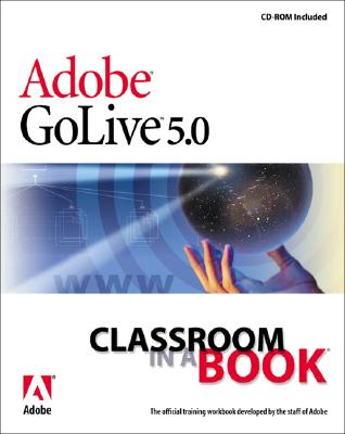 Adobe GoLive 5.0 Classroom in a Book - Adobe Press (Creator), and Adobe