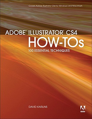 Adobe Illustrator CS4 How-Tos: 100 Essential Techniques - Karlins, David