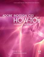 Adobe Indesign CS3 How-Tos: 100 Essential Techniques - Cruise, John, and Anton, Kelly Kordes