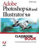 Adobe Photoshop 6.0 and Illustrator 9.0 Advanced Classroom in a Book - Adobe Creative Team, and Reber, Kate (Editor)