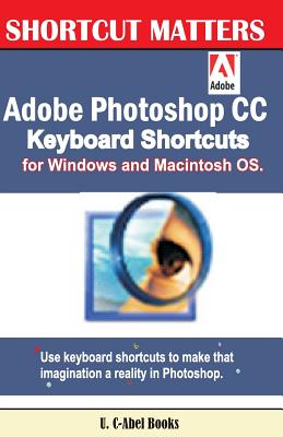 Adobe Photoshop CC Keyboard Shortcuts for Windows and Macintosh. - Books, U C-Abel