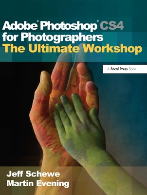 Adobe Photoshop CS4 for Photographers: The Ultimate Workshop - Evening, Martin, and Schewe, Jeff