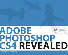 Adobe Photoshop Cs4 Revealed - Reding, Elizabeth Eisner