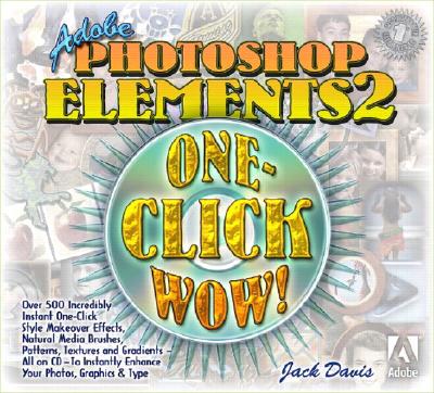 Adobe Photoshop Elements 2 One-Click Wow! - Davis, Jack