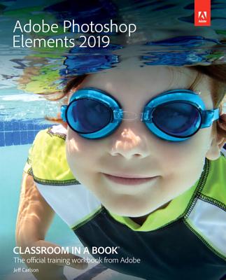 Adobe Photoshop Elements 2019 Classroom in a Book - Evans, John, and Straub, Katrin