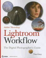 Adobe Photoshop Lightroom Workflow: The Digital Photographer's Guide