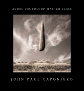 Adobe Photoshop Master Class - Caponigro, John Paul