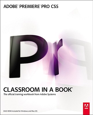 Adobe Premiere Pro Cs5 Classroom in a Book - Adobe Creative Team