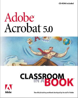 Adobe (R) Acrobat (R) 5.0 Classroom in a Book [With CDROM] - Adobe Creative Team, and Adobe Press, and Adobe Systems Inc (Creator)