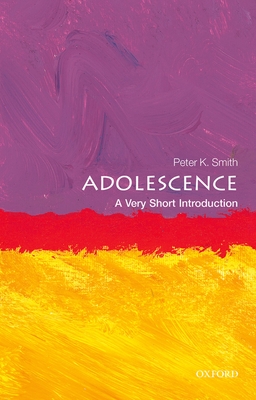 Adolescence: A Very Short Introduction - Smith, Peter K