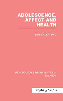 Adolescence, Affect and Health - Spruijt-Metz, Donna