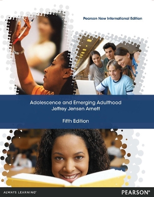 Adolescence and Emerging Adulthood: Pearson New International Edition - Arnett, Jeffrey