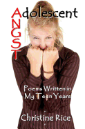 Adolescent Angst: Poems Written in My Teen Years