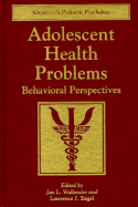 Adolescent Health Problems: Behavioral Perspectives