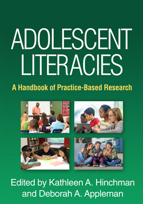 Adolescent Literacies: A Handbook of Practice-Based Research - Hinchman, Kathleen A, PhD (Editor), and Appleman, Deborah A, PhD (Editor), and Alvermann, Donna E (Foreword by)
