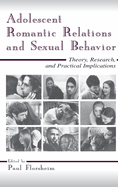 Adolescent Romantic Relations and Sexual Behavior: Theory, Research, and Practical Implications