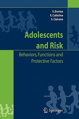 Adolescents and risk: Behaviors, functions and protective factors - Bonino, Silvia, and Cattelino, Elena, and Ciairano, Silvia