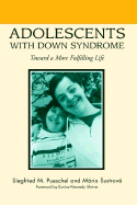 Adolescents with Down Syndrome: Towards a More Fulfilling Life - Pueschel, Sigfried M, and Pueschel, Siegfried M (Editor), and Sustrova, Maria (Editor)