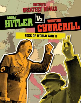 Adolf Hitler vs. Winston Churchill: Foes of World War II - Roxburgh, Ellis