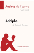 Adolphe de Benjamin Constant (Analyse de l'oeuvre): Analyse complte et rsum dtaill de l'oeuvre