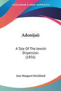 Adonijaii: A Tale Of The Jewish Dispersion (1856)