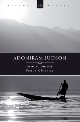 Adoniram Judson: Devoted for Life - Christie, Vance