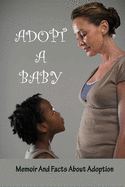 Adopt A Baby: Memoir And Facts About Adoption: Adoption Books For Adoptive Parents