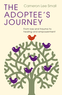 Adoptee's Journey: From Loss and Trauma to Healing and Empowerment