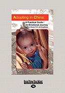 Adopting in China: A Practical Guide/An Emotional Journey (Large Print 16pt)