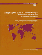 Adopting the Euro in Central Europe: Challenges of the Next Step in European Integration