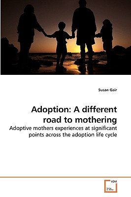 Adoption: A different road to mothering - Gair, Susan