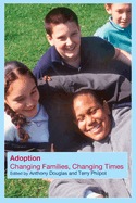 Adoption: Changing Families, Changing Times