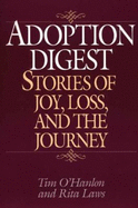 Adoption Digest: Stories of Joy, Loss, and the Journey - O'Hanlon, Tim, and Laws, Rita