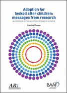 Adoption for Looked After Children: Messages from Research: An Overview of the Adoption Research Initiative - Thomas, Caroline