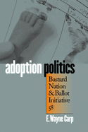 Adoption Politics: Bastard Nation and Ballot Initiative 58