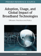 Adoption, Usage, and Global Impact of Broadband Technologies: Diffusion, Practice and Policy