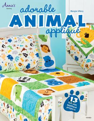 Adorable Animal Appliqu: 13 Full-Size Appliqu Projects - Ullery, Margie