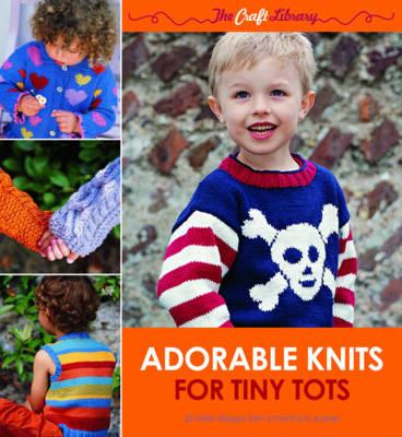 Adorable Knits for Tiny Tots: 25 Stylish Designs from 6 Months to 4 Years - Mellor, Zoe