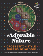Adorable Nature: Cross Stitch Style Adult Coloring Book - Color by Symbol