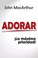 Adorar: La Mxima Prioridad!