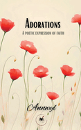 Adorations: A Poetic Expression Of Faith