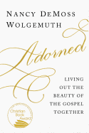 Adorned: Living Out the Beauty of the Gospel Together