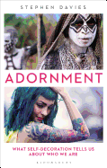 Adornment: What Self-Decoration Tells Us about Who We Are