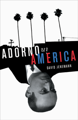 Adorno in America - Jenemann, David