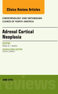 Adrenal Cortical Neoplasia, an Issue of Endocrinology and Metabolism Clinics of North America: Volume 44-2