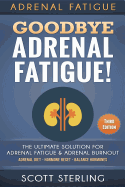 Adrenal Fatigue: Goodbye - Adrenal Fatigue! the Ultimate Solution for - Adrenal Fatigue & Adrenal Burnout: Adrenal Diet - Hormone Reset - Balance Hormones