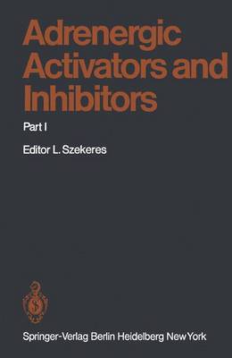 Adrenergic Activators and Inhibitors: Pt 1 - Anden, Nils-Erik (Contributions by), and Armstrong, J. Michael (Contributions by), and Arnold, A. (Contributions by)